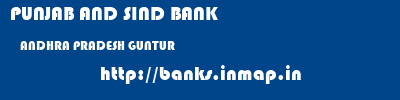 PUNJAB AND SIND BANK  ANDHRA PRADESH GUNTUR    banks information 
